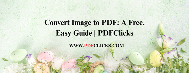 Convert Image to PDF: A Free, Easy Guide | PDFClicks